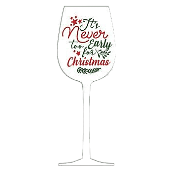 Holiday Wine Glass Naughty or Never Too Early 15oz