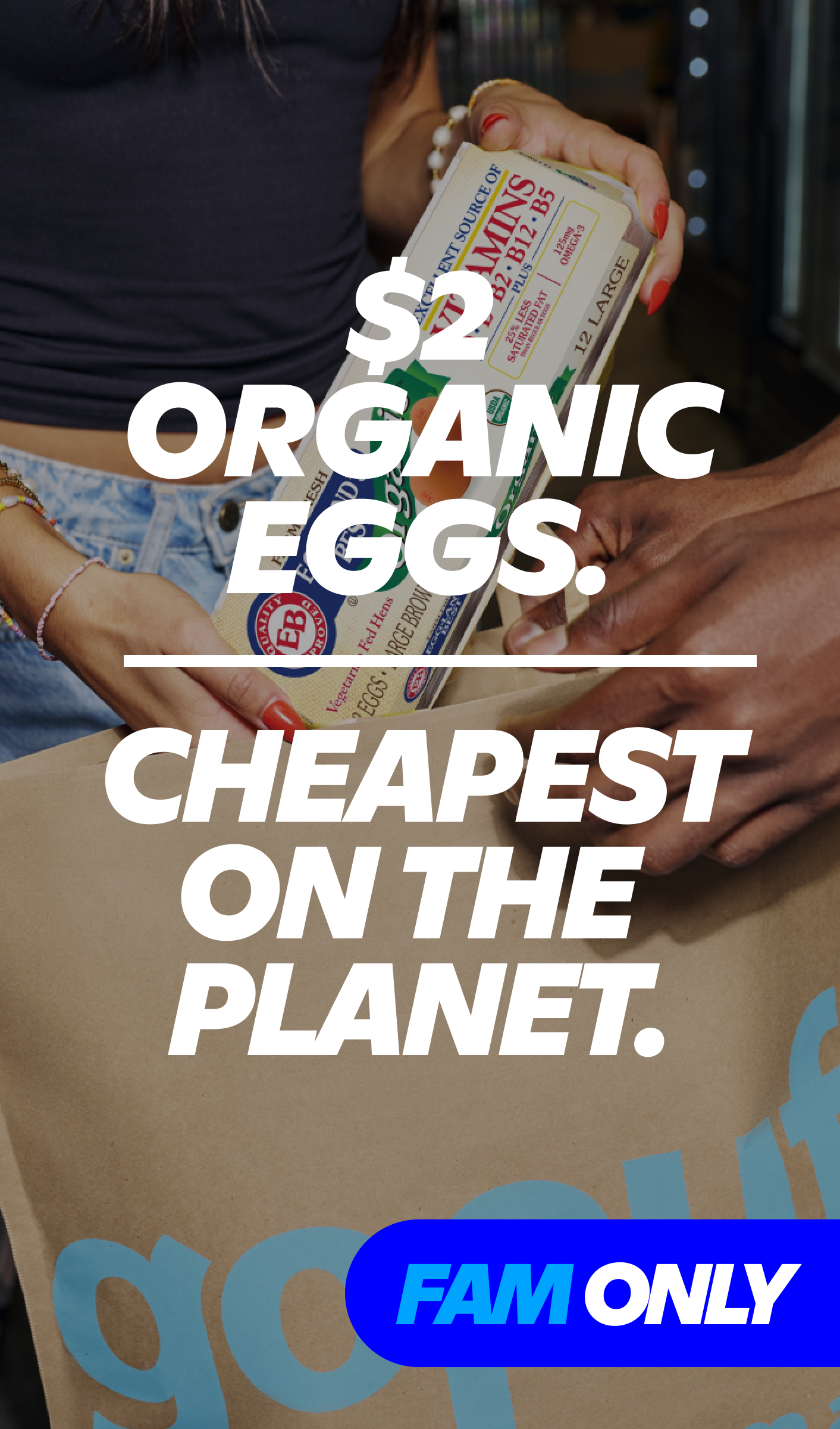 Gopuff FAM Only showing always $2 organic eggs being placed into a Gopuff delivery bag.